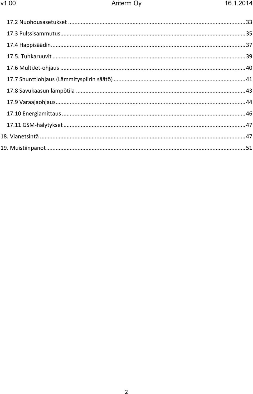 8 Savukaasun lämpötila... 43 17.9 Varaajaohjaus... 44 17.10 Energiamittaus... 46 17.