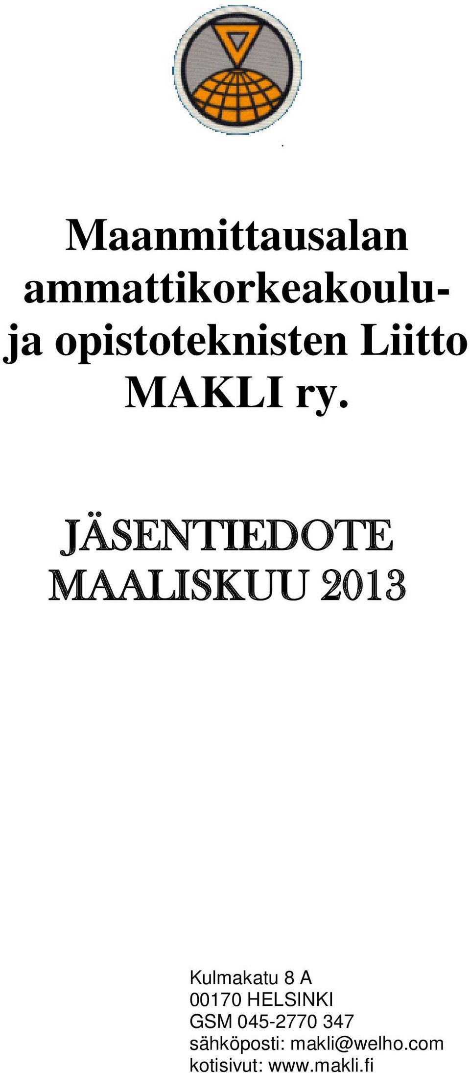 JÄSENTIEDOTE MAALISKUU 2013 Kulmakatu 8 A 00170