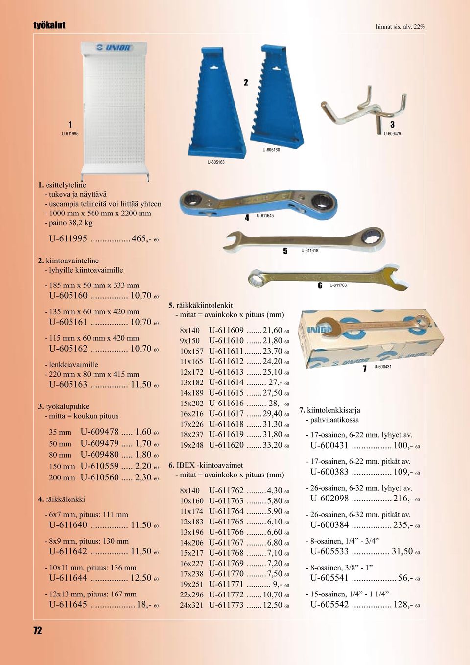 .. 0,0 0 - lenkkiavaimille - 220 mm x 80 mm x 5 mm U-053...,50 0 3. työkalupidike - mitta = koukun pituus 35 mm U-098...,0 0 50 mm U-099...,0 0 80 mm U-0980...,80 0 50 mm U-0559... 2,20 0 200 mm U-050.