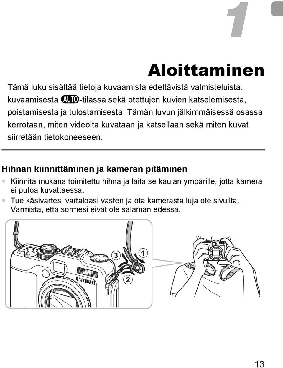Tämän luvun jälkimmäisessä osassa kerrotaan, miten videoita kuvataan ja katsellaan sekä miten kuvat siirretään tietokoneeseen.
