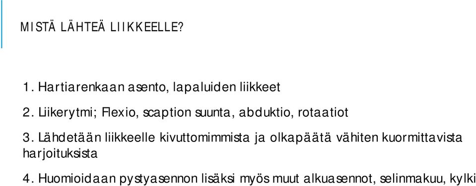Lähdetään liikkeelle kivuttomimmista ja olkapäätä vähiten kuormittavista