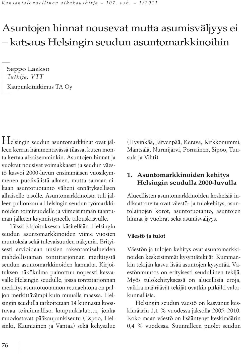jälleen kerran hämmentävässä tilassa, kuten monta kertaa aikaisemminkin.