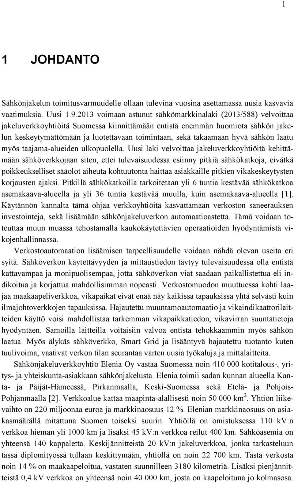 takaamaan hyvä sähkön laatu myös taajama-alueiden ulkopuolella.