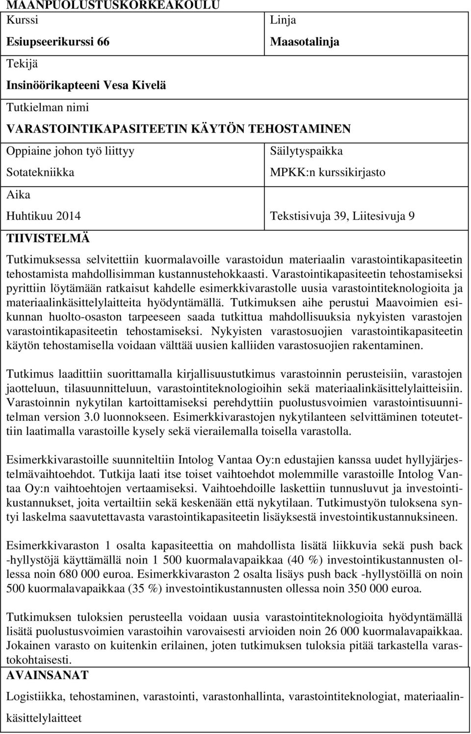 varastointikapasiteetin tehostamista mahdollisimman kustannustehokkaasti.