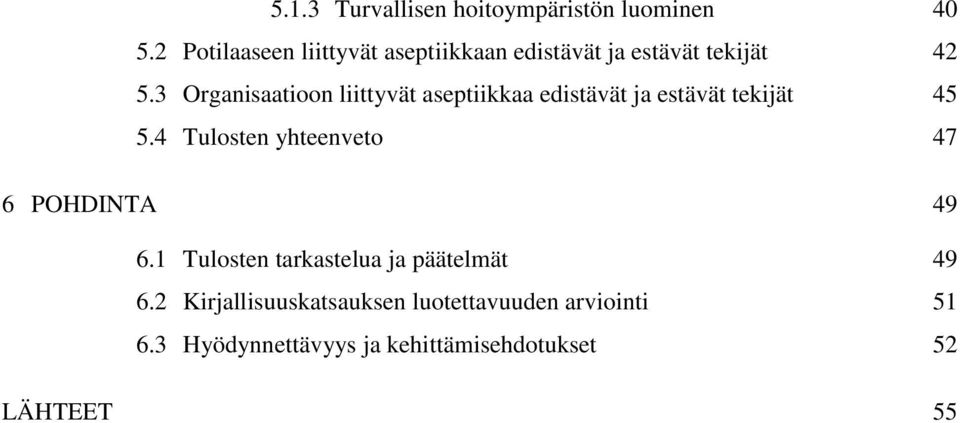 3 Organisaatioon liittyvät aseptiikkaa edistävät ja estävät tekijät 45 5.