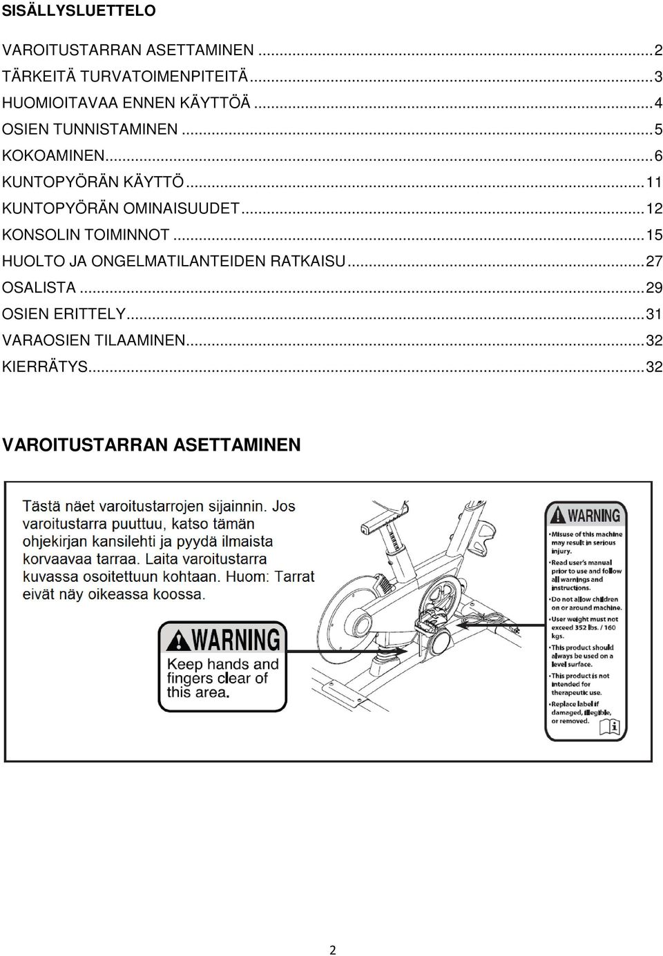 ..11 KUNTOPYÖRÄN OMINAISUUDET...12 KONSOLIN TOIMINNOT.