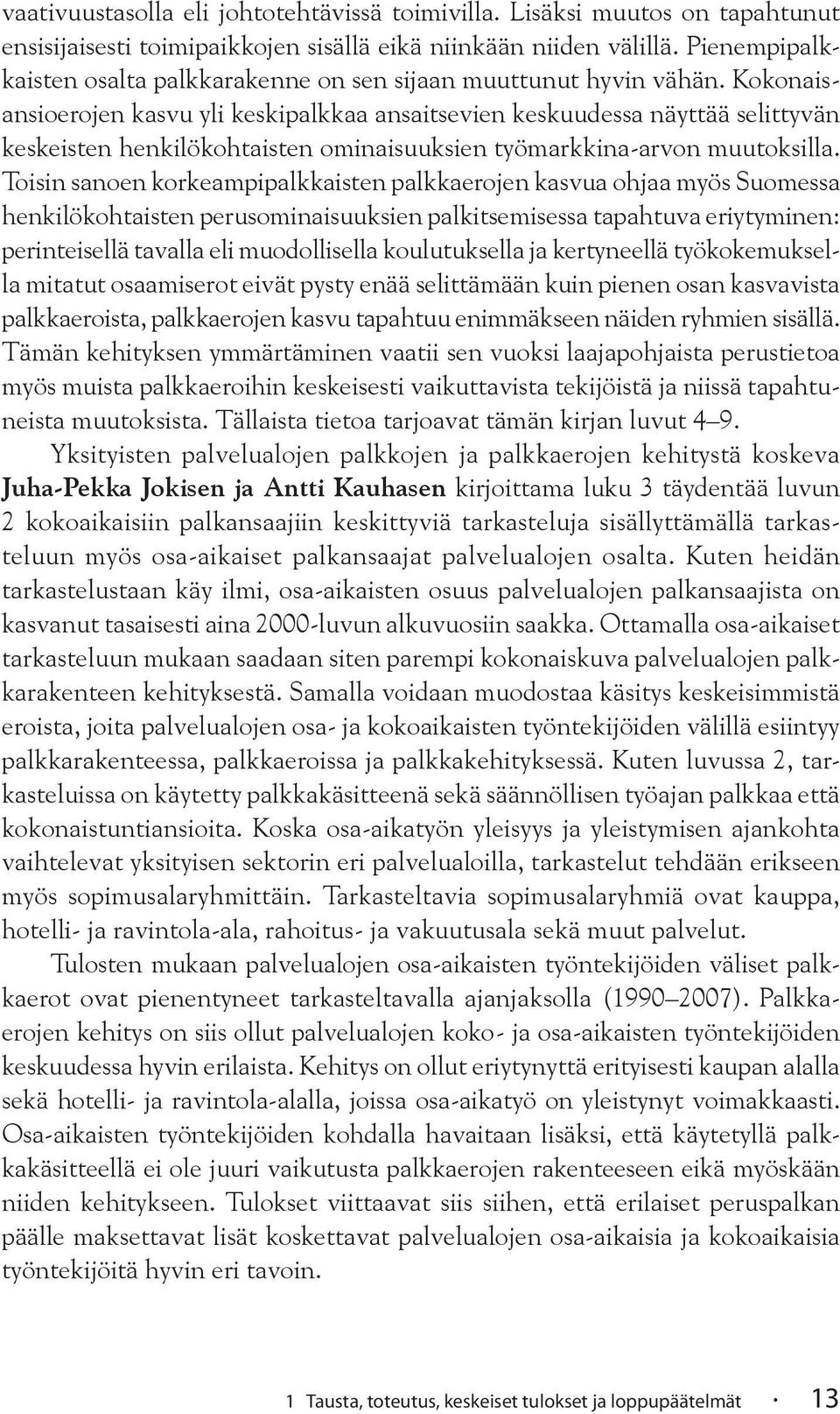 Kokonaisansioerojen kasvu yli keskipalkkaa ansaitsevien keskuudessa näyttää selittyvän keskeisten henkilökohtaisten ominaisuuksien työmarkkina-arvon muutoksilla.