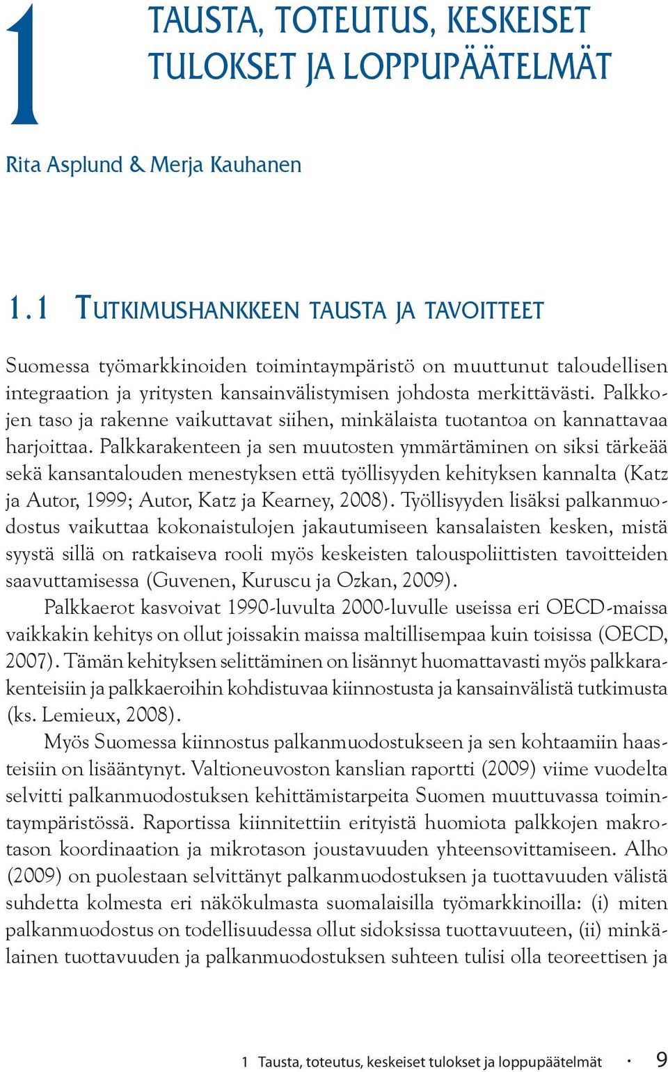 Palkkojen taso ja rakenne vaikuttavat siihen, minkälaista tuotantoa on kannattavaa harjoittaa.