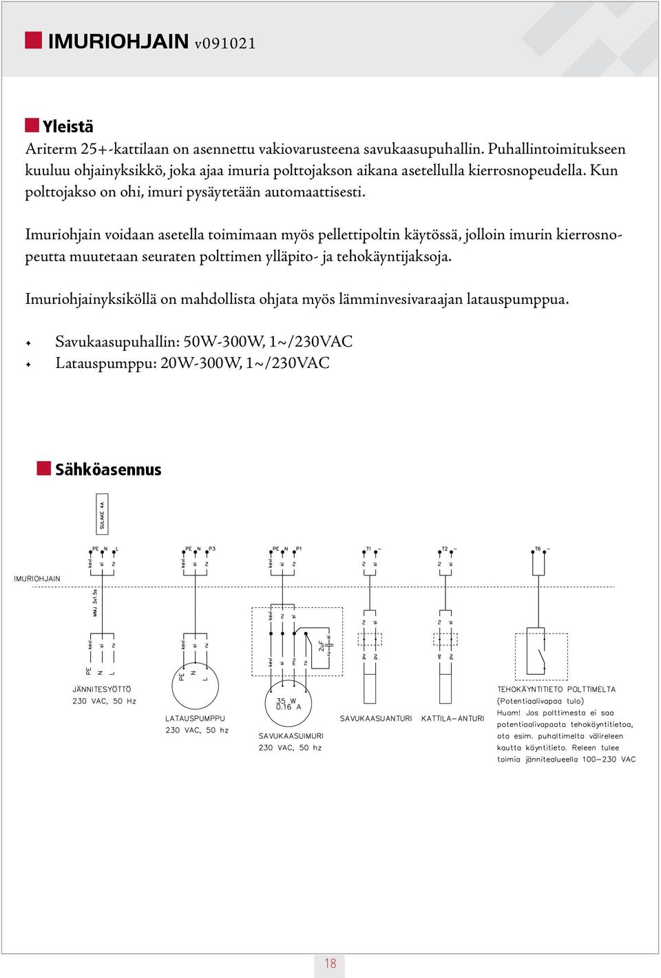 Kun polttojakso on ohi, imuri pysäytetään automaattisesti.