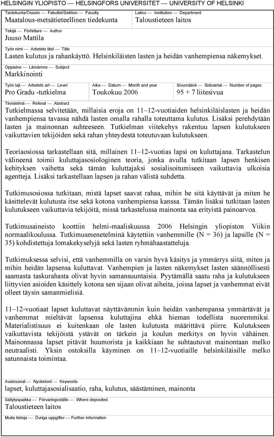 Oppiaine Läroämne Subject Markkinointi Työn laji Arbetets art Level Pro Gradu -tutkielma Aika Datum Month and year Toukokuu 2006 Sivumäärä Sidoantal Number of pages 95 + 7 liitesivua Tiivistelmä