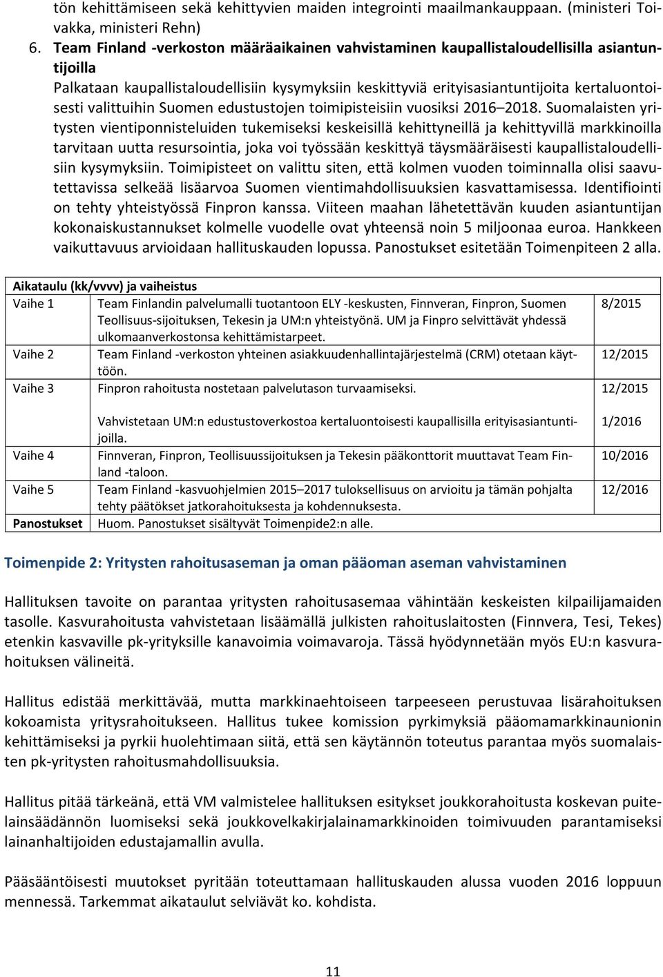 valittuihin Suomen edustustojen toimipisteisiin vuosiksi 2016 2018.