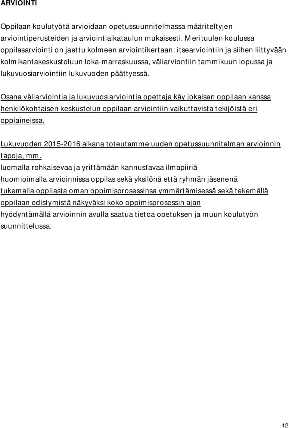 lukuvuosiarviointiin lukuvuoden päättyessä.