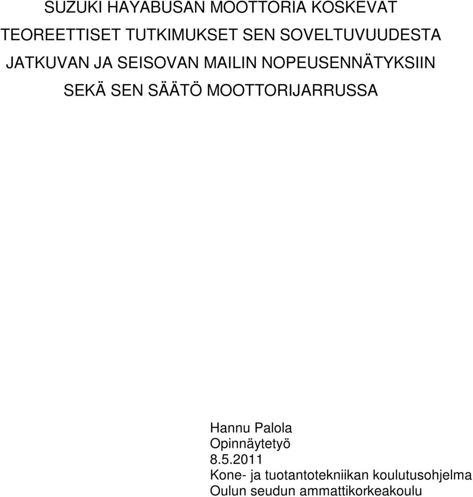 SEN SÄÄTÖ MOOTTORIJARRUSSA Hannu Palola Opinnäytetyö 8.5.