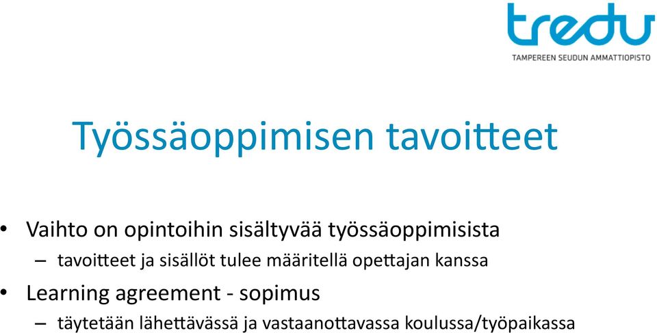 tulee määritellä opegajan kanssa Learning agreement -