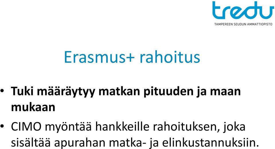 myöntää hankkeille rahoituksen, joka