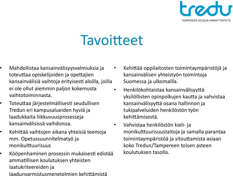 Opetussuunnitelmatyö ja monikulguurisuus Kööpenhaminen prosessin mukaises' edistää amma'llisen koulutuksen yhteisten laatukriteereiden ja laadunvarmistusmenetelmien kehigämistä KehiGää oppilaitosten