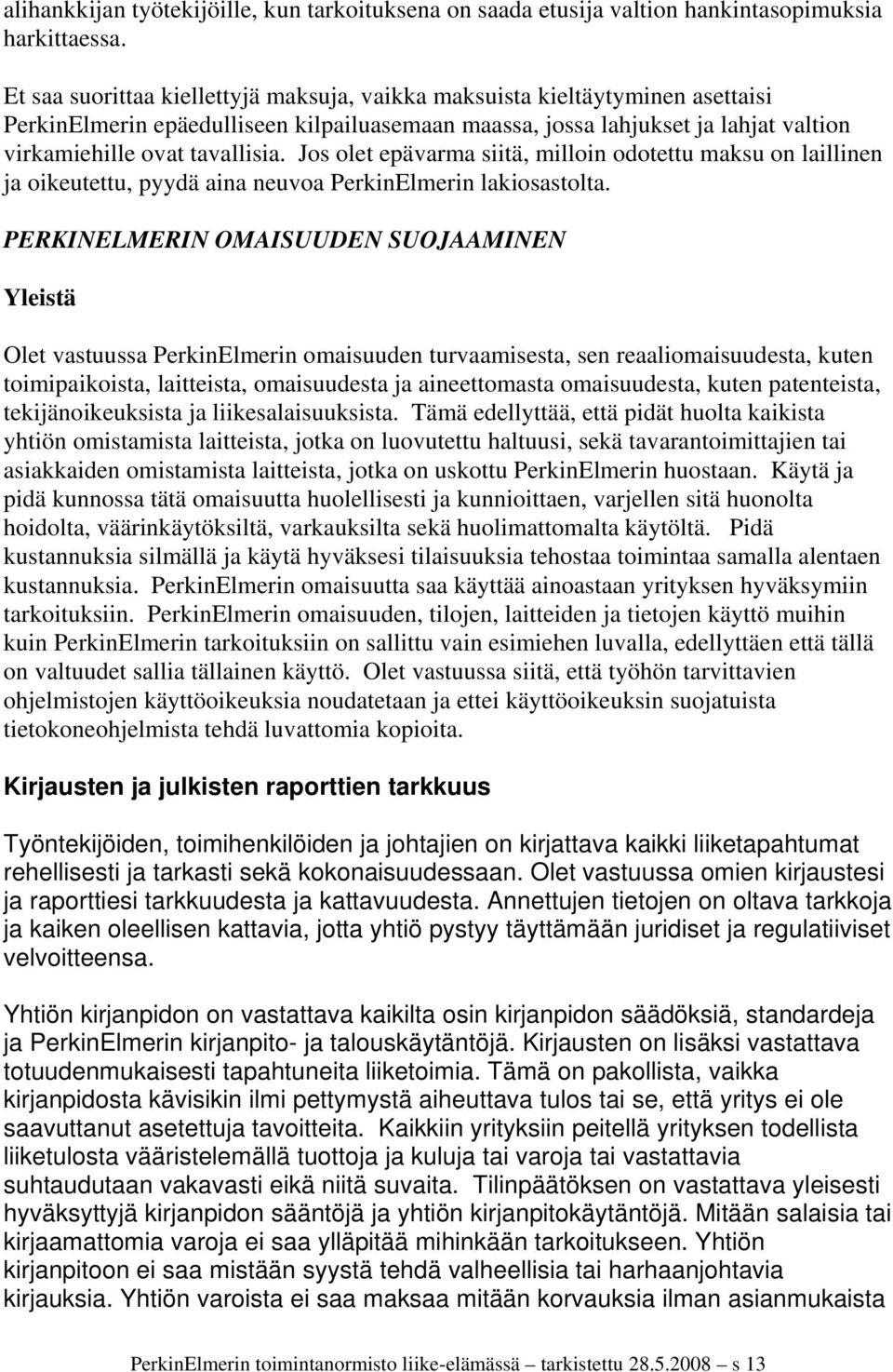 Jos olet epävarma siitä, milloin odotettu maksu on laillinen ja oikeutettu, pyydä aina neuvoa PerkinElmerin lakiosastolta.