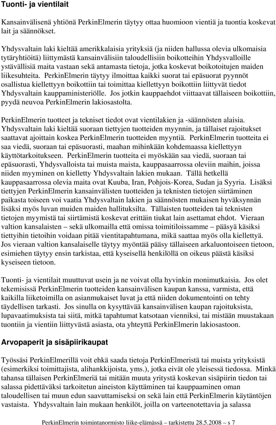 vastaan sekä antamasta tietoja, jotka koskevat boikotoitujen maiden liikesuhteita.