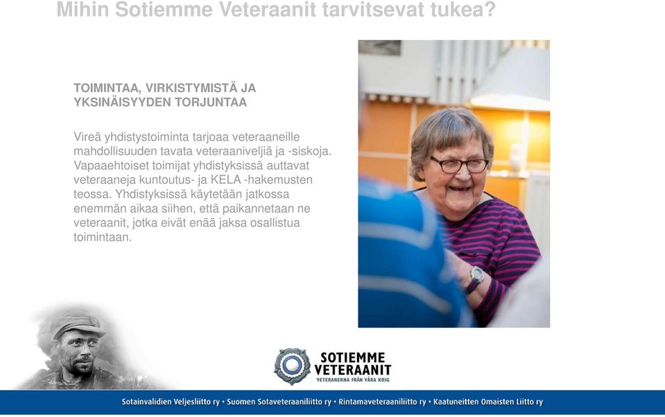 mahdollisuuden tavata veteraaniveljiä ja -siskoja.