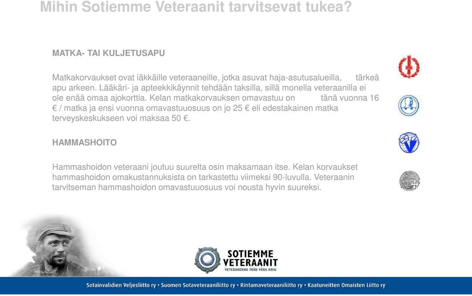 Lääkäri- ja apteekkikäynnit tehdään taksilla, sillä monella veteraanilla ei ole enää omaa ajokorttia.