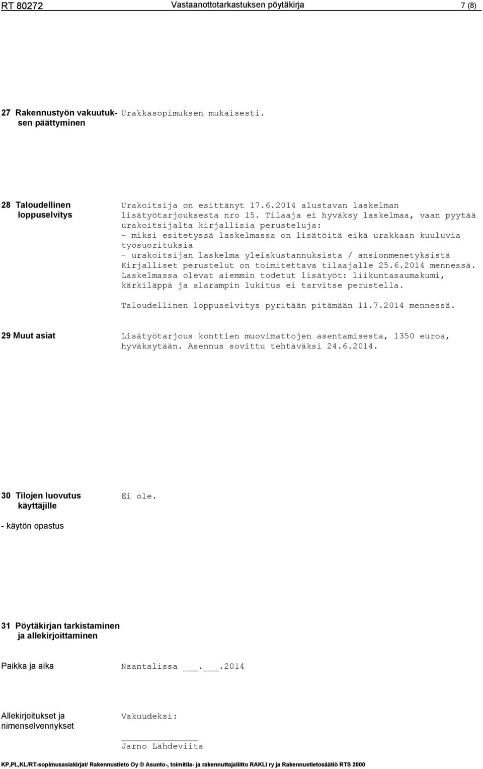 yleiskustannuksista / ansionmenetyksistä Kirjalliset perustelut on toimitettava tilaajalle 25.6.2014 mennessä.