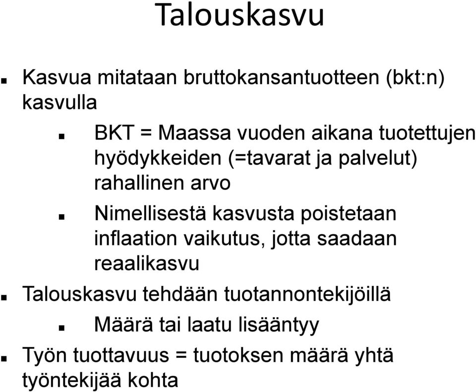 kasvusta poistetaan inflaation vaikutus, jotta saadaan reaalikasvu Talouskasvu tehdään