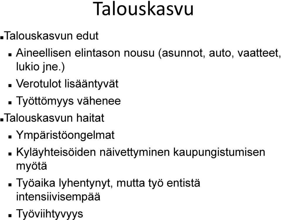 ) Verotulot lisääntyvät Työttömyys vähenee Talouskasvun haitat