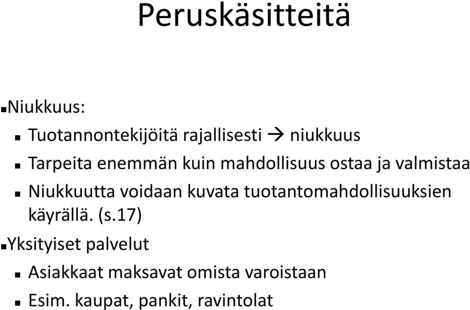 voidaan kuvata tuotantomahdollisuuksien käyrällä. (s.