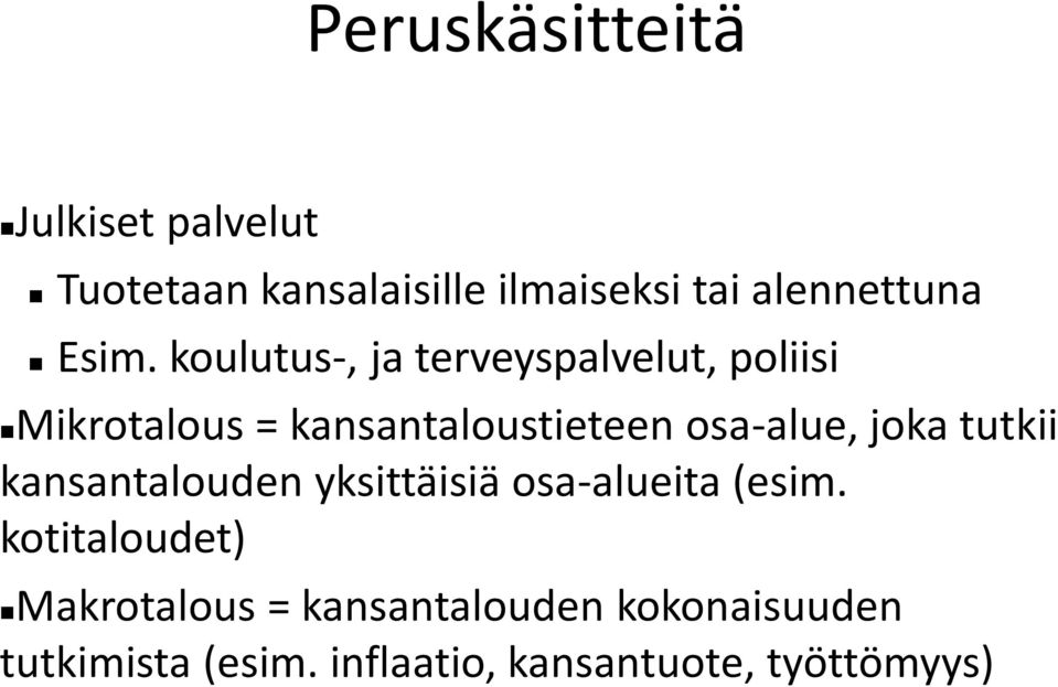 osa-alue, joka tutkii kansantalouden yksittäisiä osa-alueita (esim.