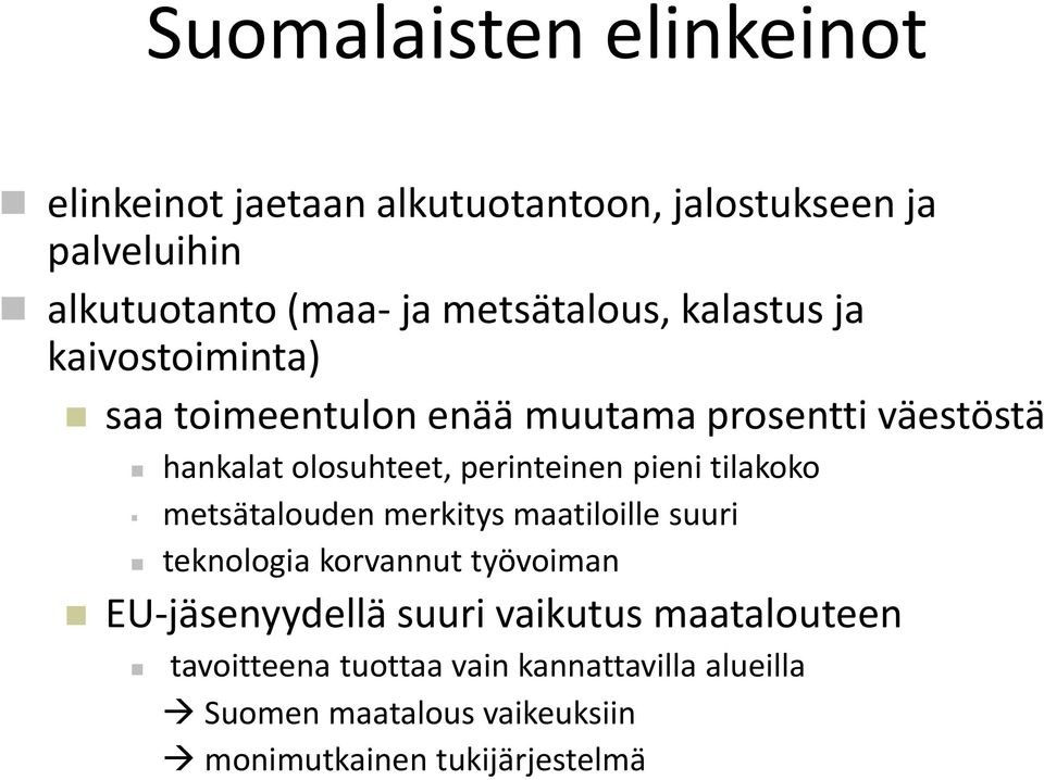 perinteinen pieni tilakoko metsätalouden merkitys maatiloille suuri teknologia korvannut työvoiman EU-jäsenyydellä