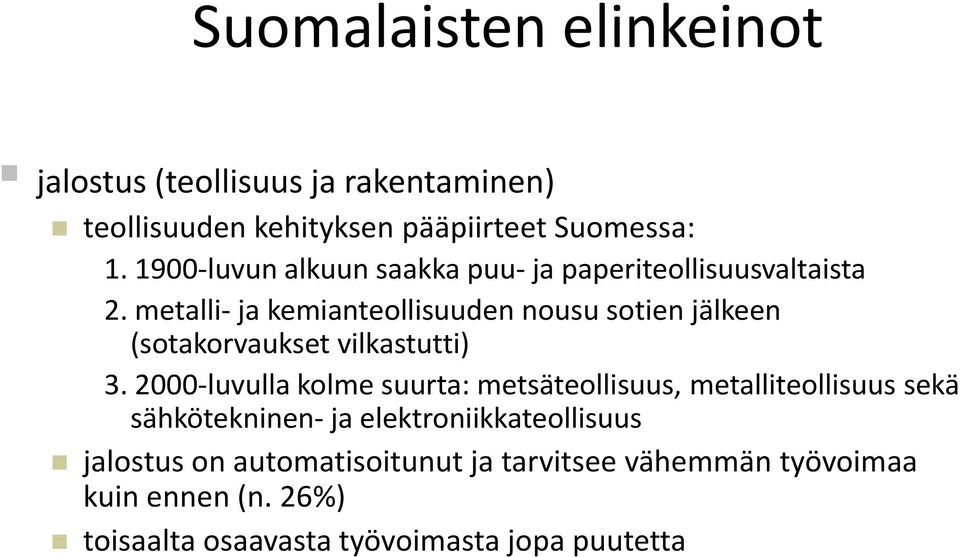 metalli- ja kemianteollisuuden nousu sotien jälkeen (sotakorvaukset vilkastutti) 3.