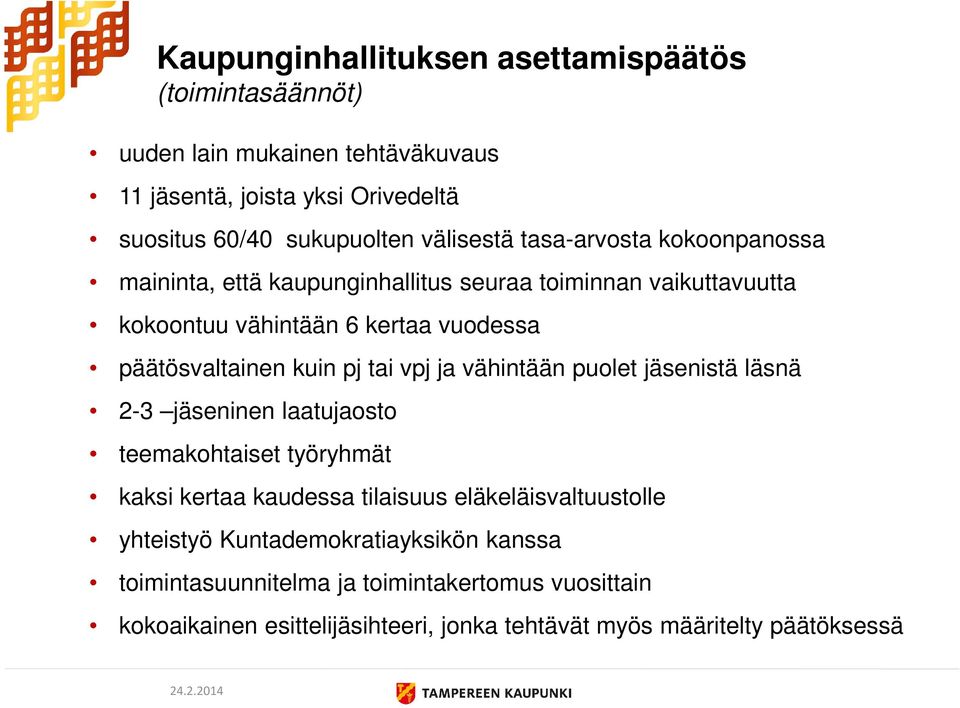 kuin pj tai vpj ja vähintään puolet jäsenistä läsnä 2-3 jäseninen laatujaosto teemakohtaiset työryhmät kaksi kertaa kaudessa tilaisuus eläkeläisvaltuustolle