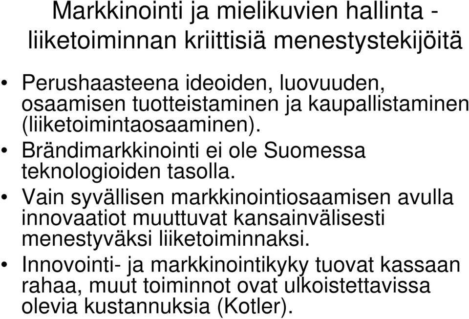 Brändimarkkinointi ei ole Suomessa teknologioiden tasolla.