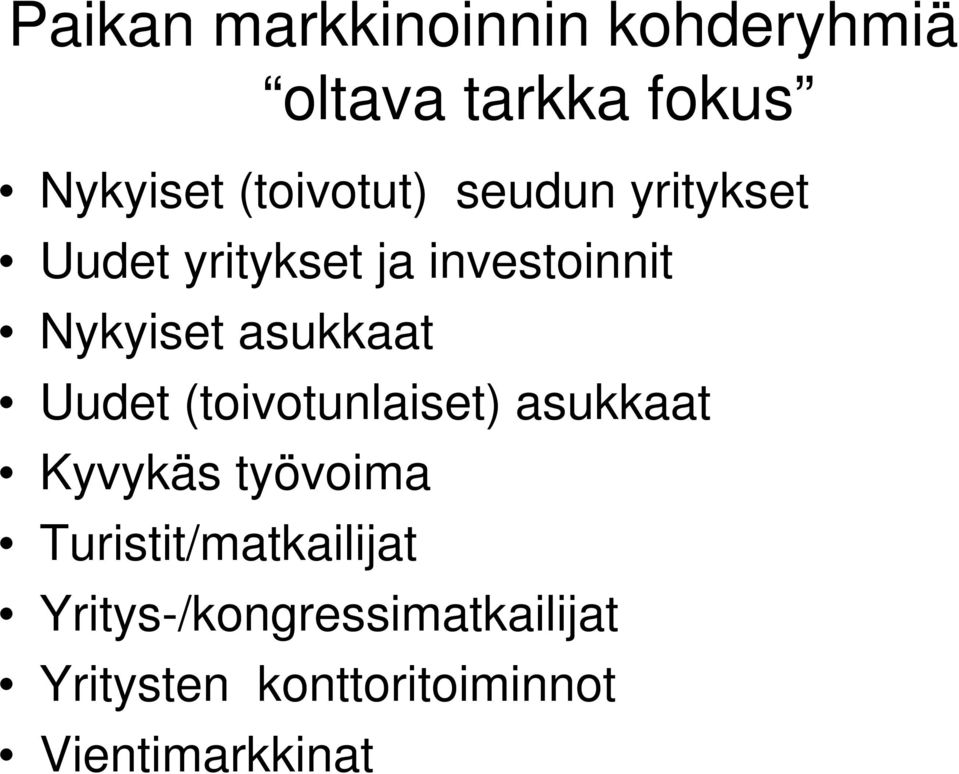 asukkaat Uudet (toivotunlaiset) asukkaat Kyvykäs työvoima