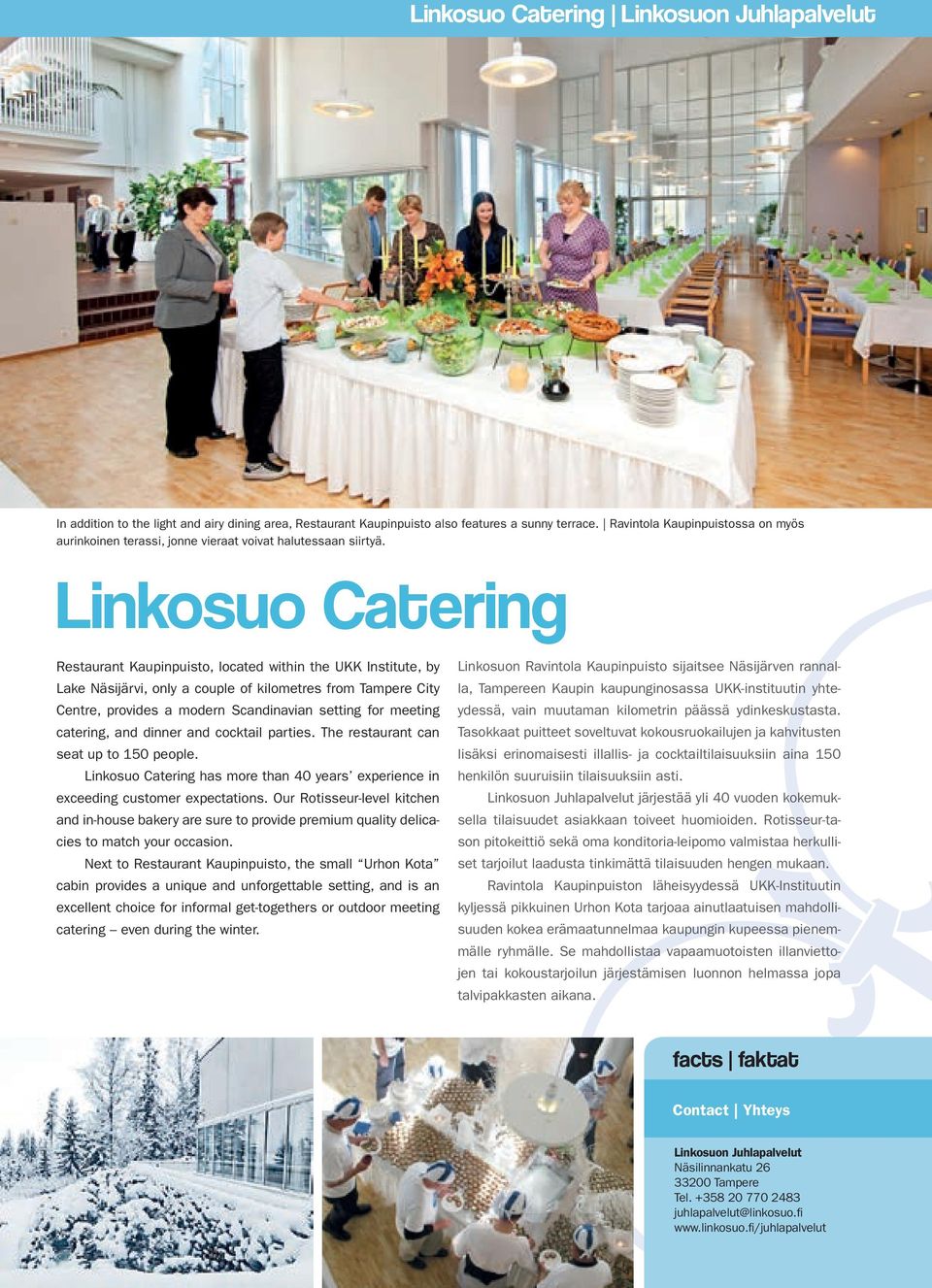 Linkosuo Catering Restaurant Kaupinpuisto, located within the UKK Institute, by Lake Näsijärvi, only a couple of kilometres from Tampere City Centre, provides a modern Scandinavian setting for