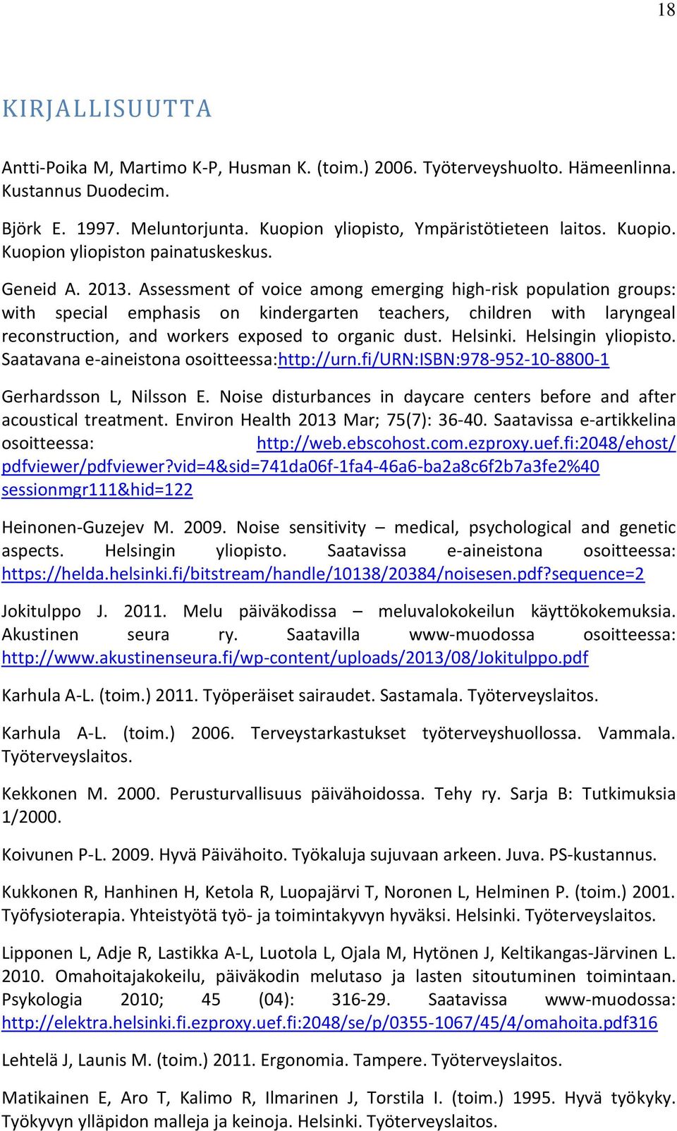 Assessment of voice among emerging high-risk population groups: with special emphasis on kindergarten teachers, children with laryngeal reconstruction, and workers exposed to organic dust. Helsinki.