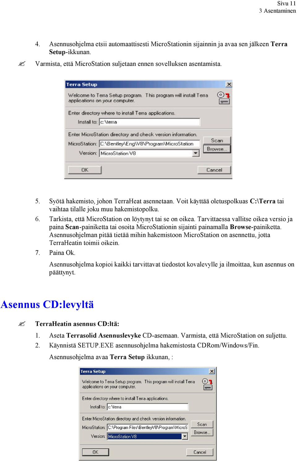 Tarvittaessa vallitse oikea versio ja paina Scan-painiketta tai osoita MicroStationin sijainti painamalla Browse-painiketta.