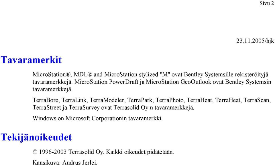 MicroStation PowerDraft ja MicroStation GeoOutlook ovat Bentley Systemsin tavaramerkkejä.