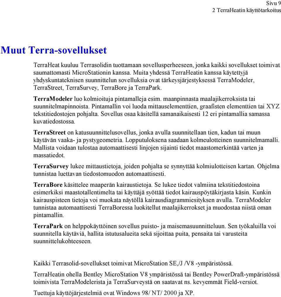 TerraModeler luo kolmioituja pintamalleja esim. maanpinnasta maalajikerroksista tai suunnitelmapinnoista.