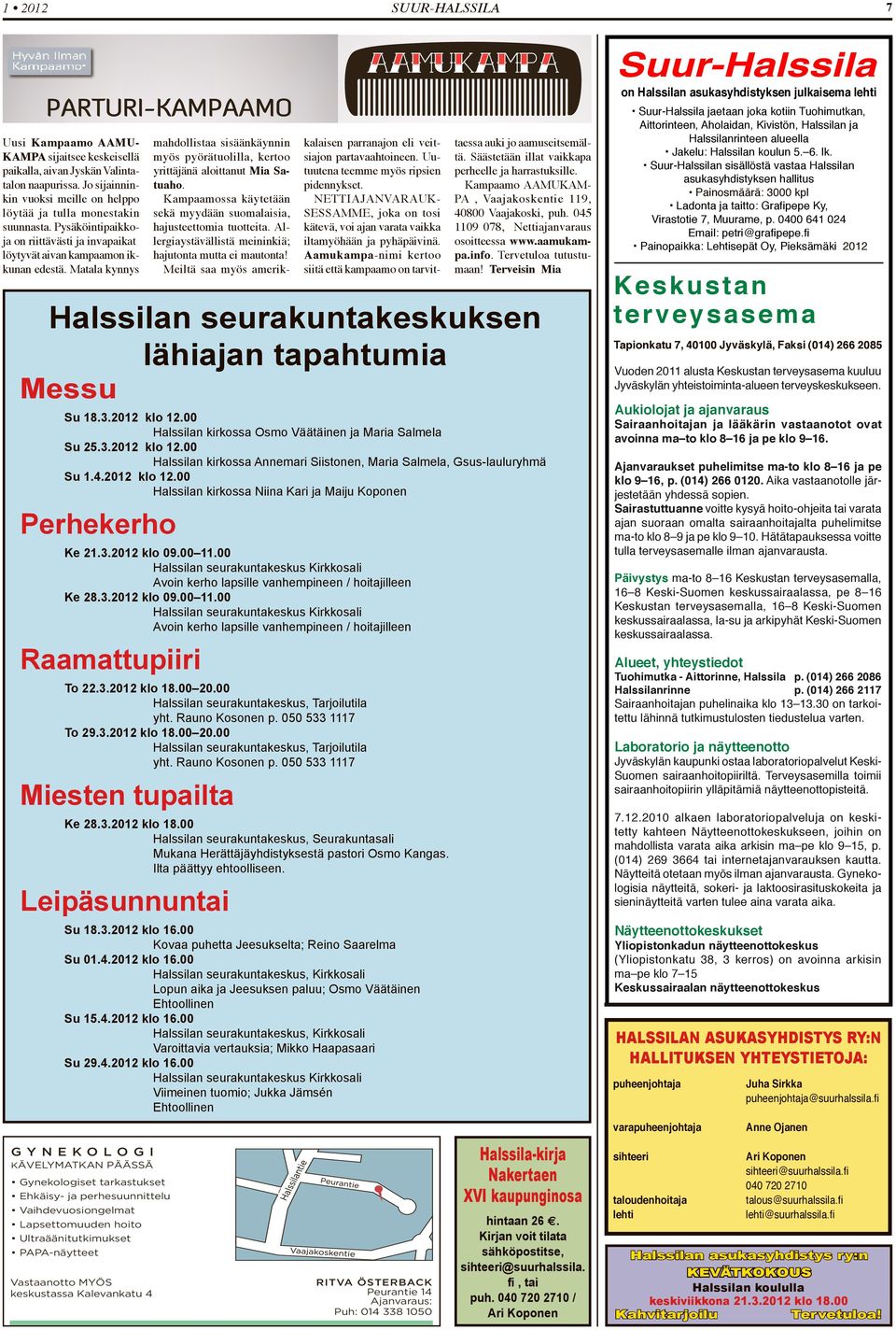 Pysäköintipaikkoja on riittävästi ja invapaikat löytyvät aivan kampaamon ik- sekä myydään suomalaisia, Hajusteetonta hajusteettomia hiustenhoitoa! tuotteita.