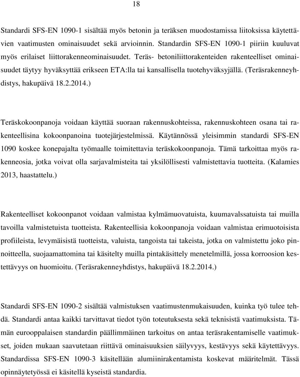 Teräs- betoniliittorakenteiden rakenteelliset ominaisuudet täytyy hyväksyttää erikseen ETA:lla tai kansallisella tuotehyväksyjällä. (Teräsrakenneyhdistys, hakupäivä 18.2.2014.