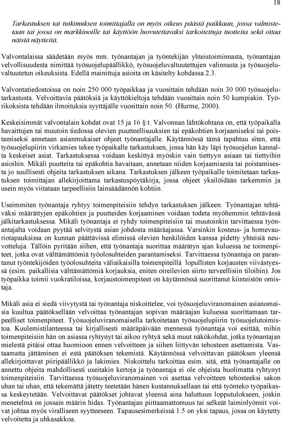 työnantajan ja työntekijän yhteistoiminnasta, työnantajan velvollisuudesta nimittää työsuojelupäällikkö, työsuojeluvaltuutettujen valinnasta ja työsuojeluvaltuutetun oikeuksista.