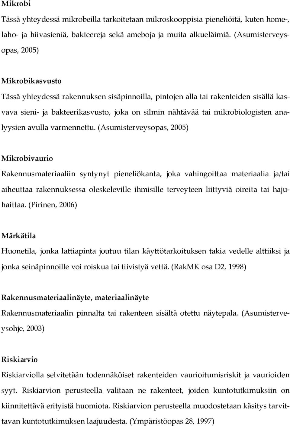 mikrobiologisten analyysien avulla varmennettu.