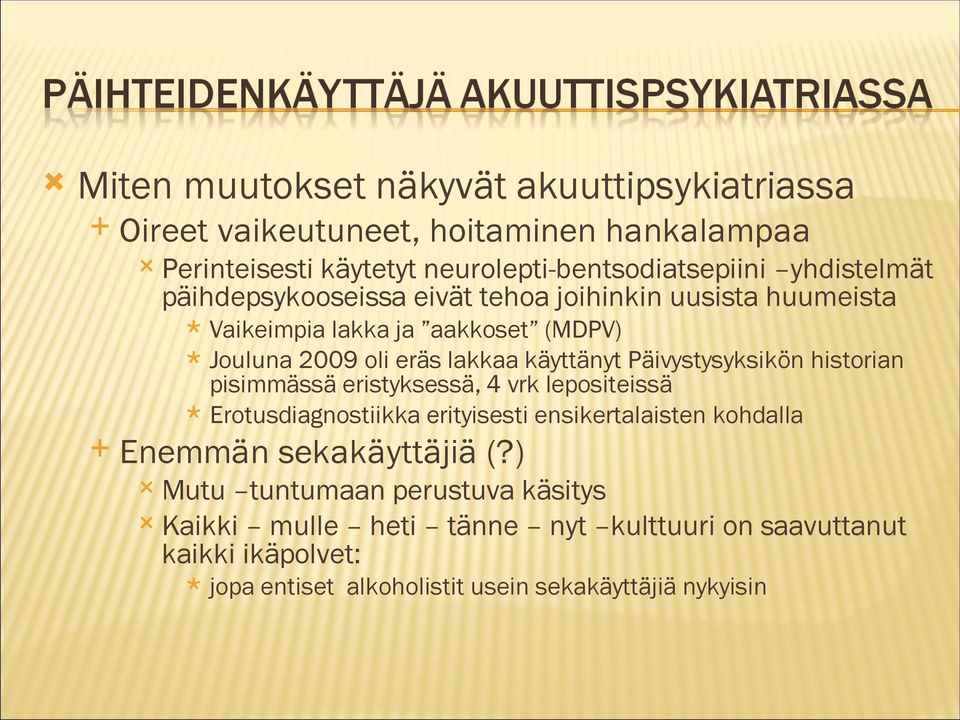 Päivystysyksikön historian pisimmässä eristyksessä, 4 vrk lepositeissä Erotusdiagnostiikka erityisesti ensikertalaisten kohdalla Enemmän