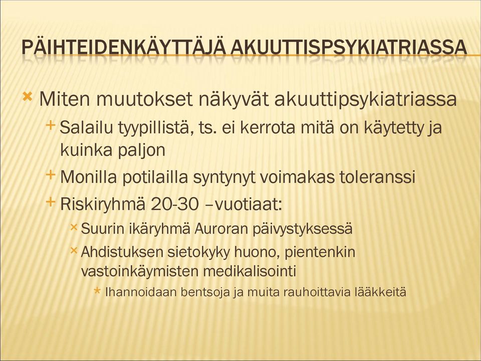 toleranssi Riskiryhmä 20-30 vuotiaat: Suurin ikäryhmä Auroran päivystyksessä Ahdistuksen