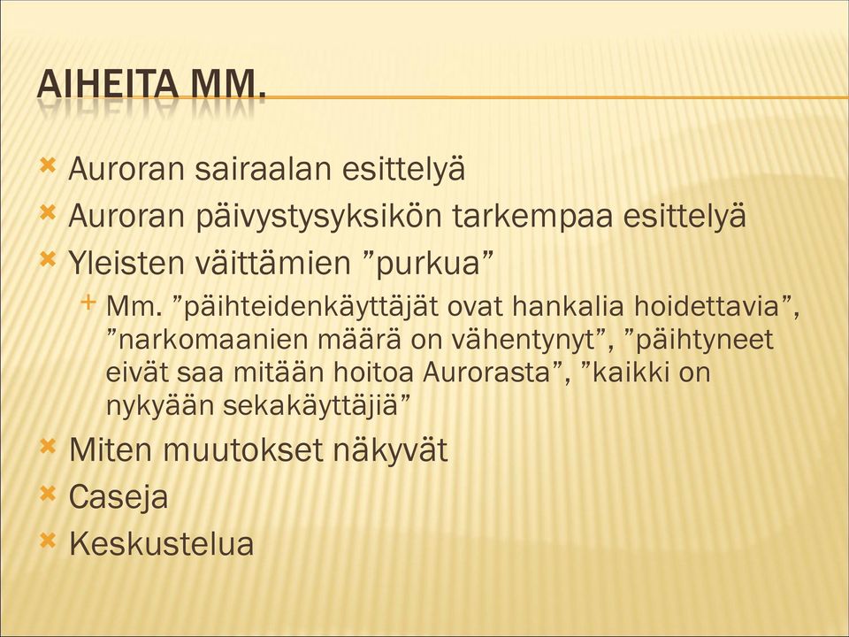 päihteidenkäyttäjät ovat hankalia hoidettavia, narkomaanien määrä on