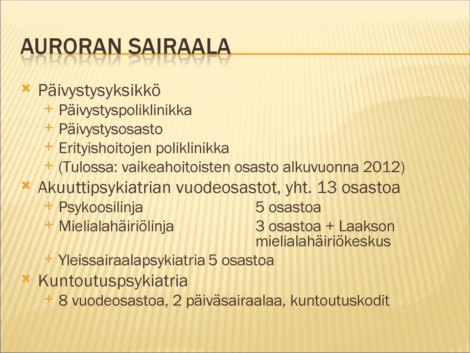 13 osastoa Psykoosilinja Mielialahäiriölinja 5 osastoa 3 osastoa + Laakson