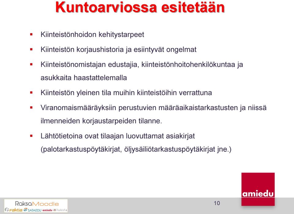 muihin kiinteistöihin verrattuna Viranomaismääräyksiin perustuvien määräaikaistarkastusten ja niissä ilmenneiden