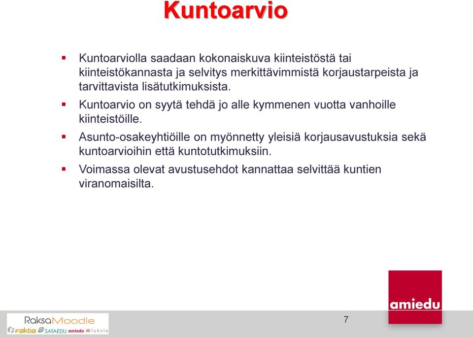 Kuntoarvio on syytä tehdä jo alle kymmenen vuotta vanhoille kiinteistöille.