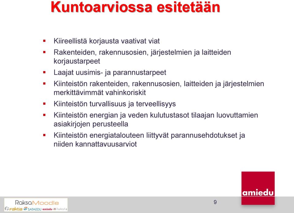 merkittävimmät vahinkoriskit Kiinteistön turvallisuus ja terveellisyys Kiinteistön energian ja veden kulutustasot